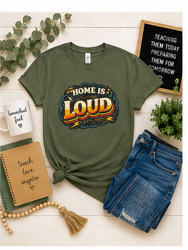 Home Is Loud T-Shirt — Funny Chaotic Household Shirt