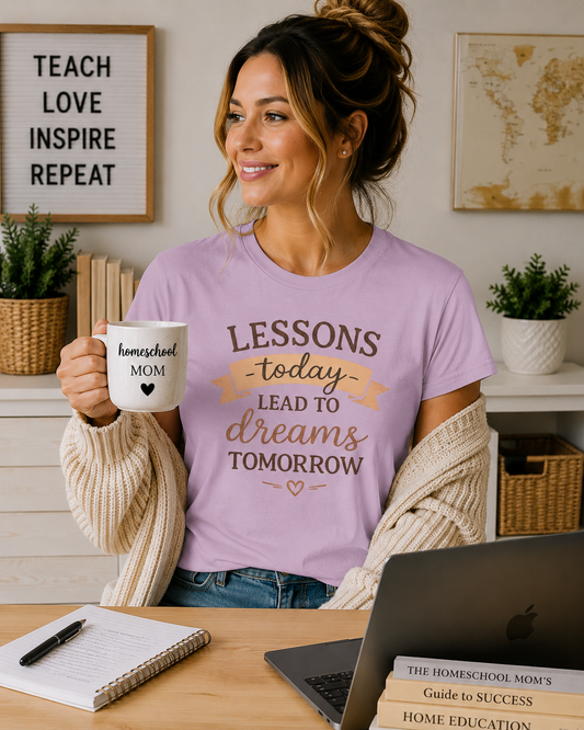 Lessons Today Lead to Dreams Tomorrow tee | Inspirational Teacher Quote shirt