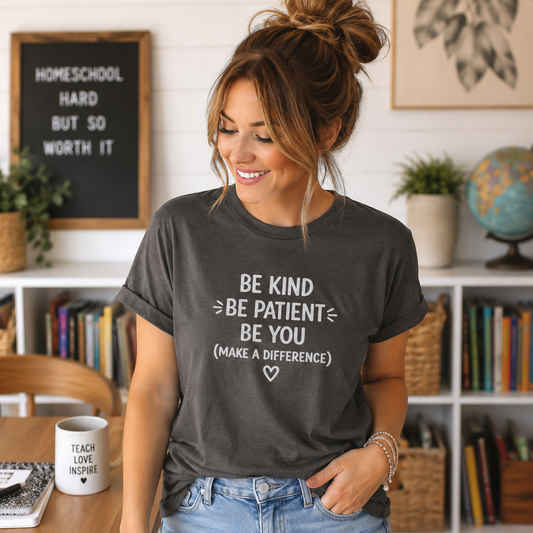 Be Kind Be Patient Be You Shirt, Teacher Appreciation Gift, Homeschool Mom Tee, Comfort Colors 1717, Kindergarten Teacher Shirt