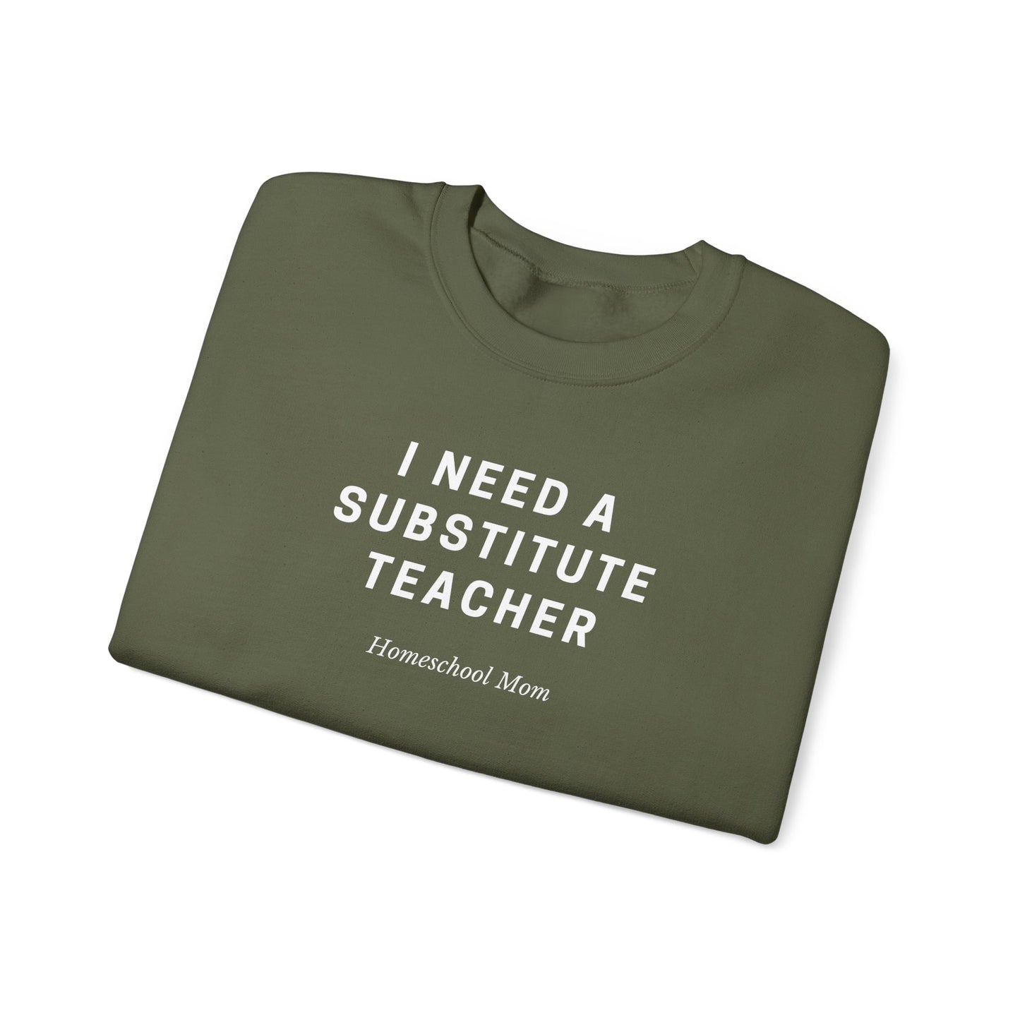 Substitute Teacher Crewneck Sweatshirt — I Need a Substitute Teacher Design