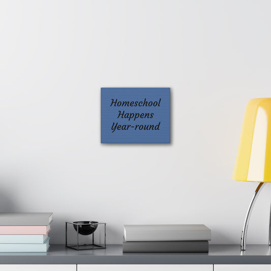 Homeschool Happens Year-round Canvas | Stretched Wall Art, Blue Script