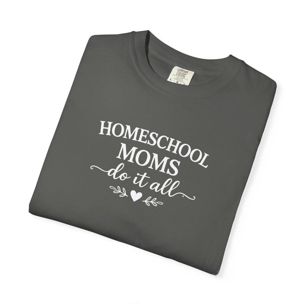 Homeschool Moms Do It All T-Shirt | Homeschooling Mom Tee