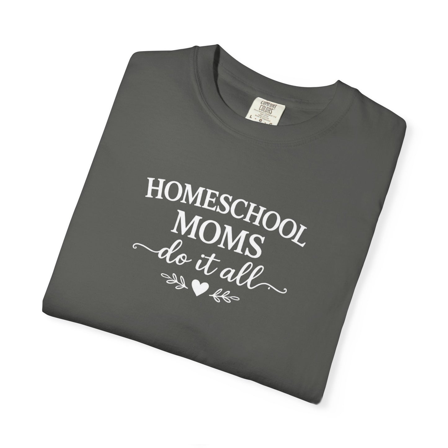 Homeschool Moms Do It All T-Shirt | Homeschooling Mom Tee