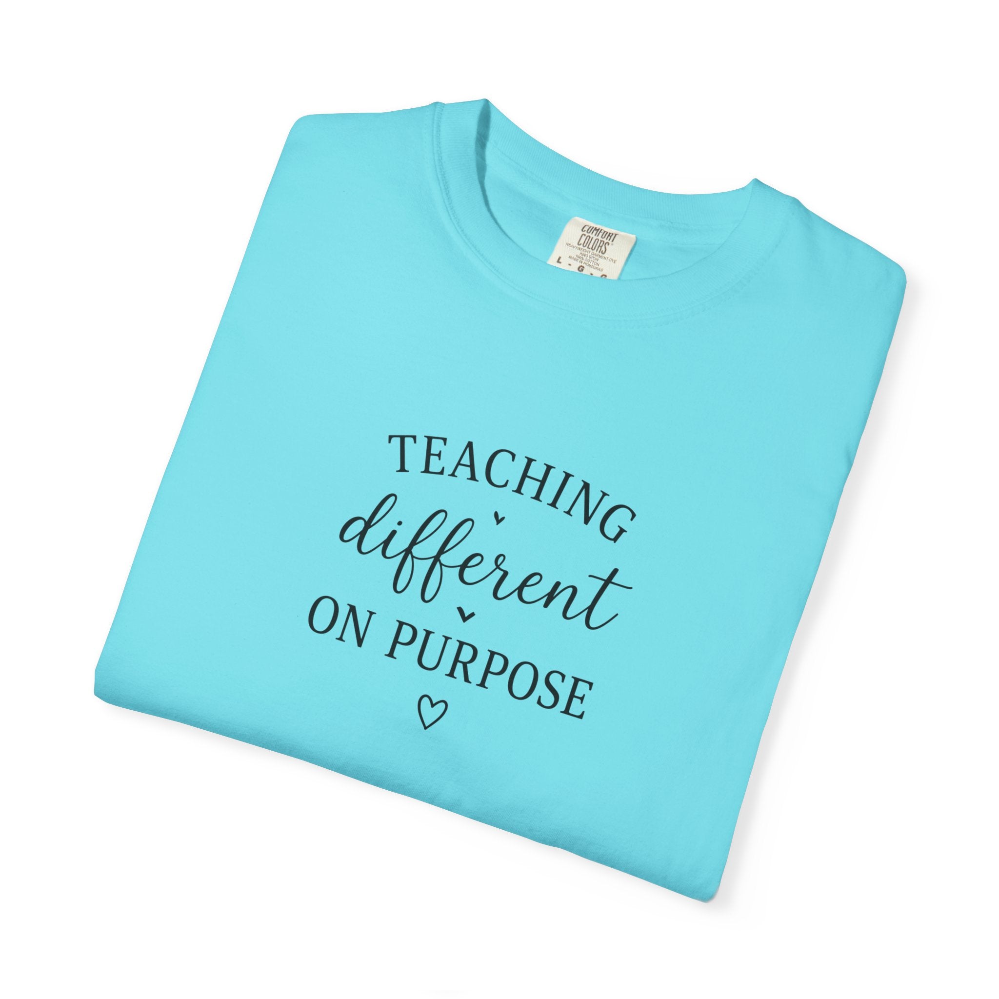 Teacher T-Shirt — “Teaching Different On Purpose” Garment-Dyed Tee