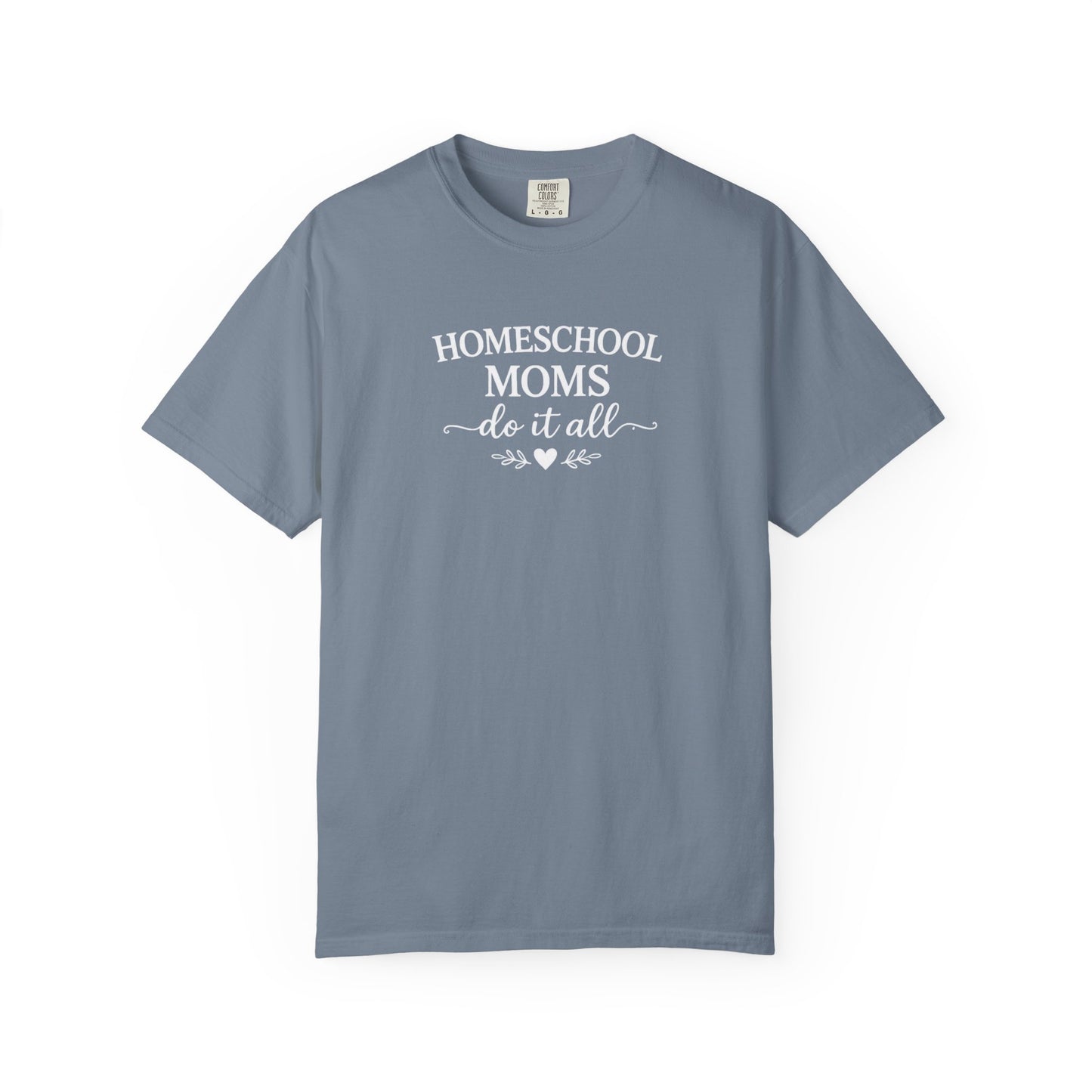 Homeschool Moms Do It All T-Shirt | Homeschooling Mom Tee