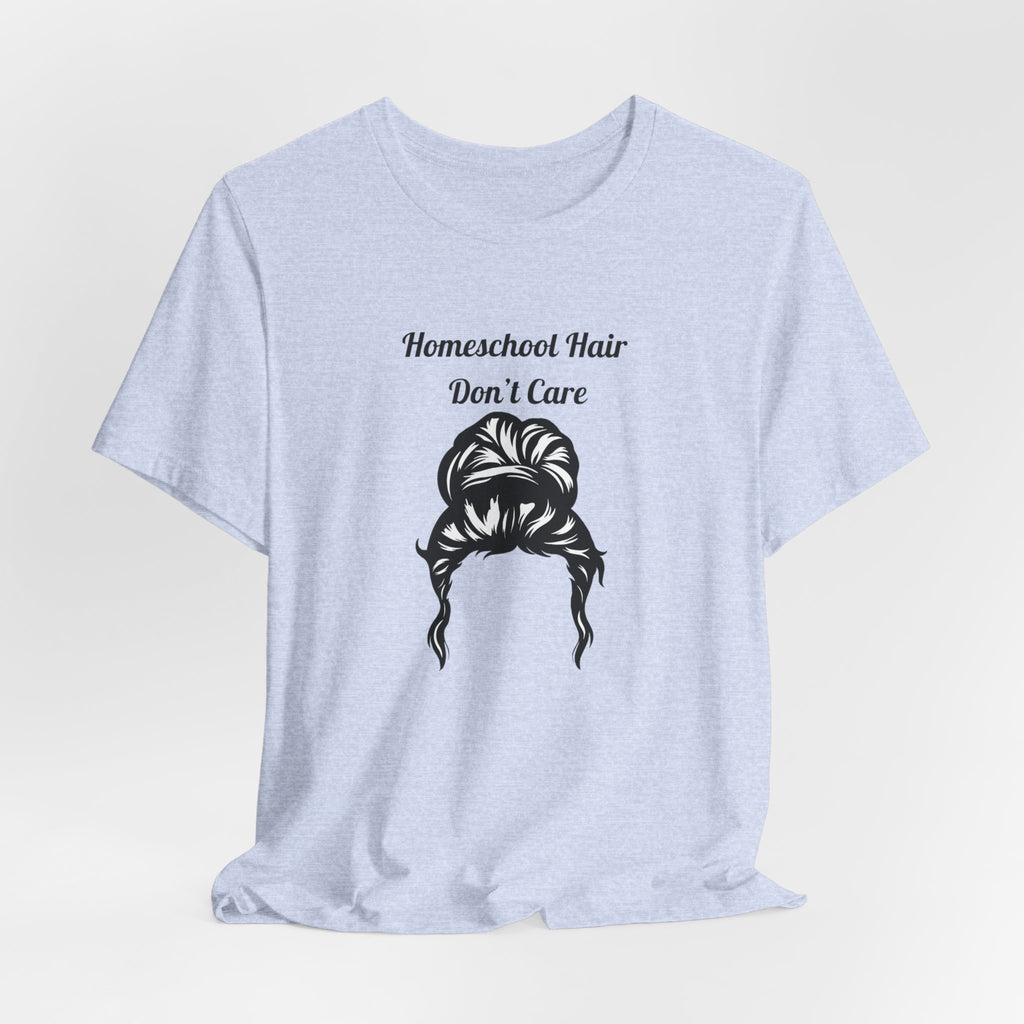 Homeschool Hair Don't Care Tee | Messy Bun Mom Shirt