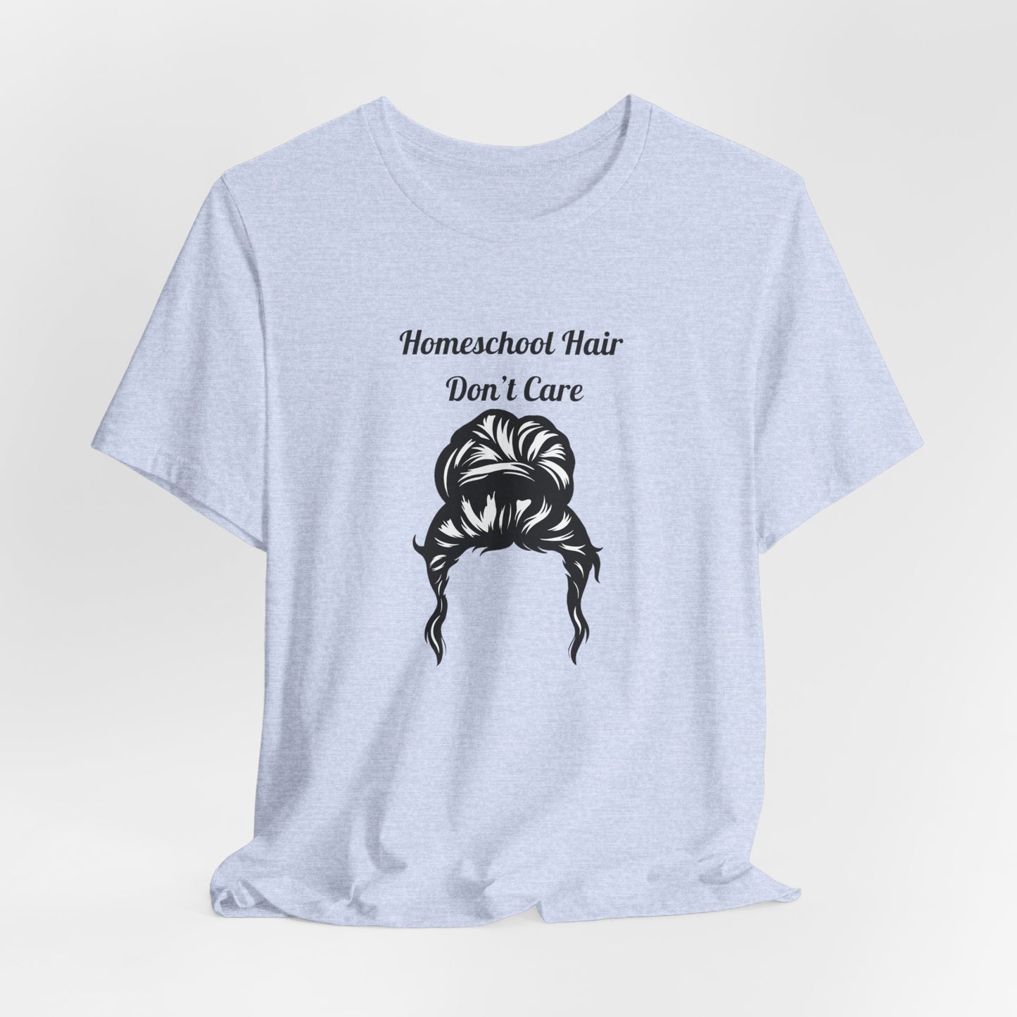Homeschool Hair Don't Care Tee | Messy Bun Mom Shirt