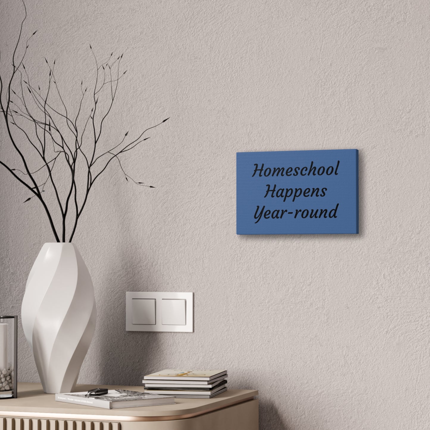 Homeschool Happens Year-round Canvas | Stretched Wall Art, Blue Script
