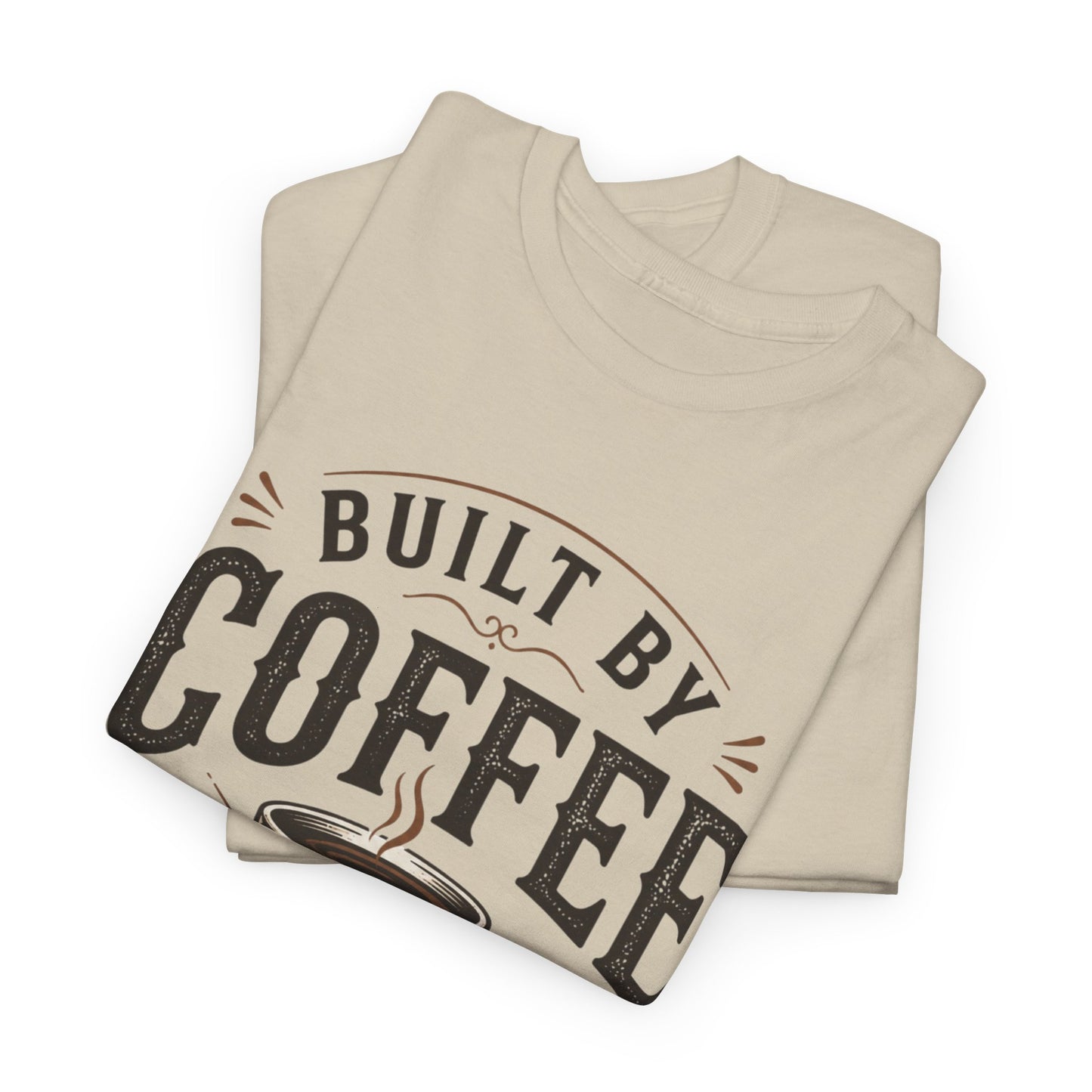 Built by Coffee and Patience T-Shirt | Coffee Lover Tee, Funny Coffee Quote