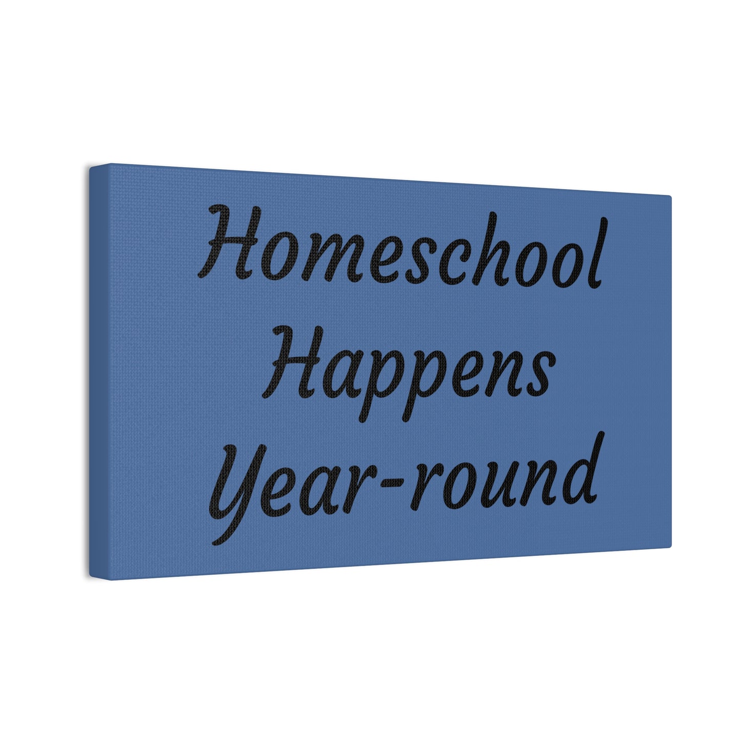 Homeschool Happens Year-round Canvas | Stretched Wall Art, Blue Script