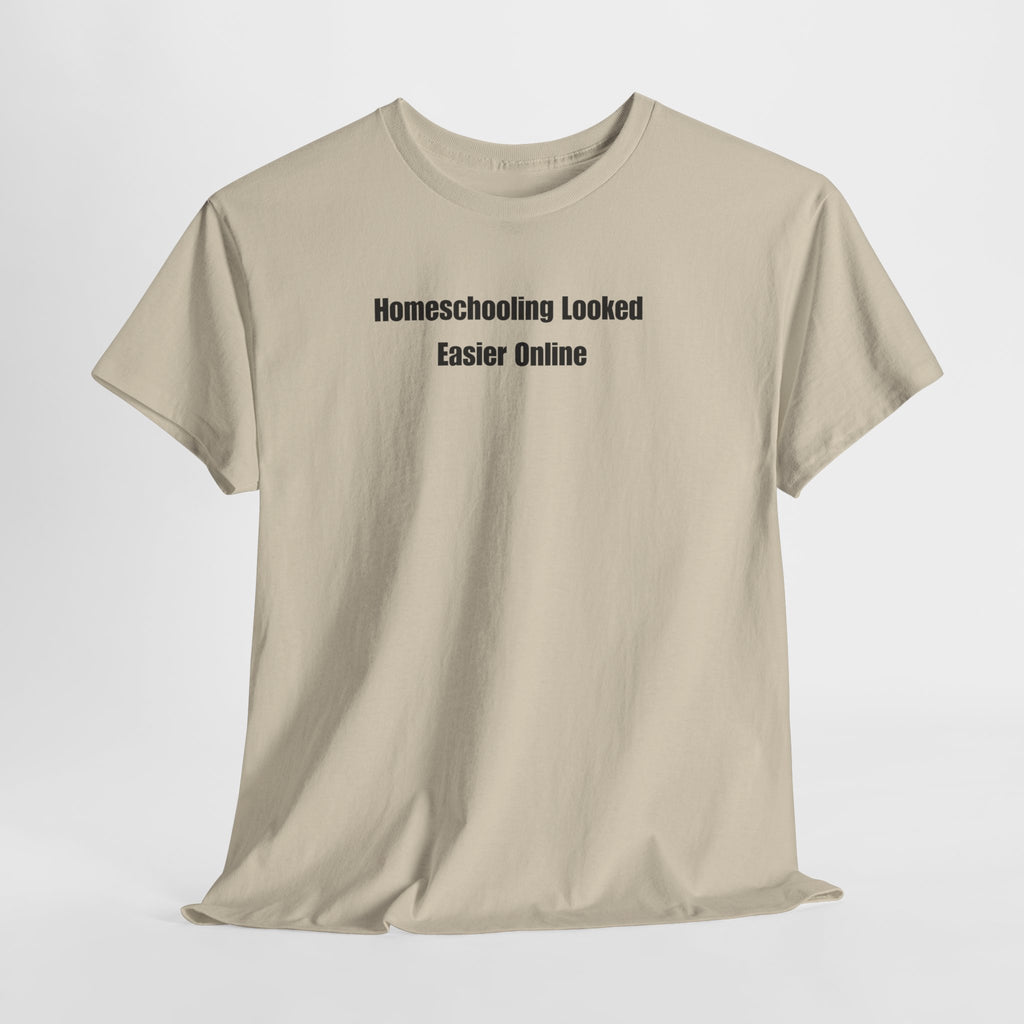 Homeschooling Looked Easier Online T-Shirt | Funny Homeschool Mom Tee