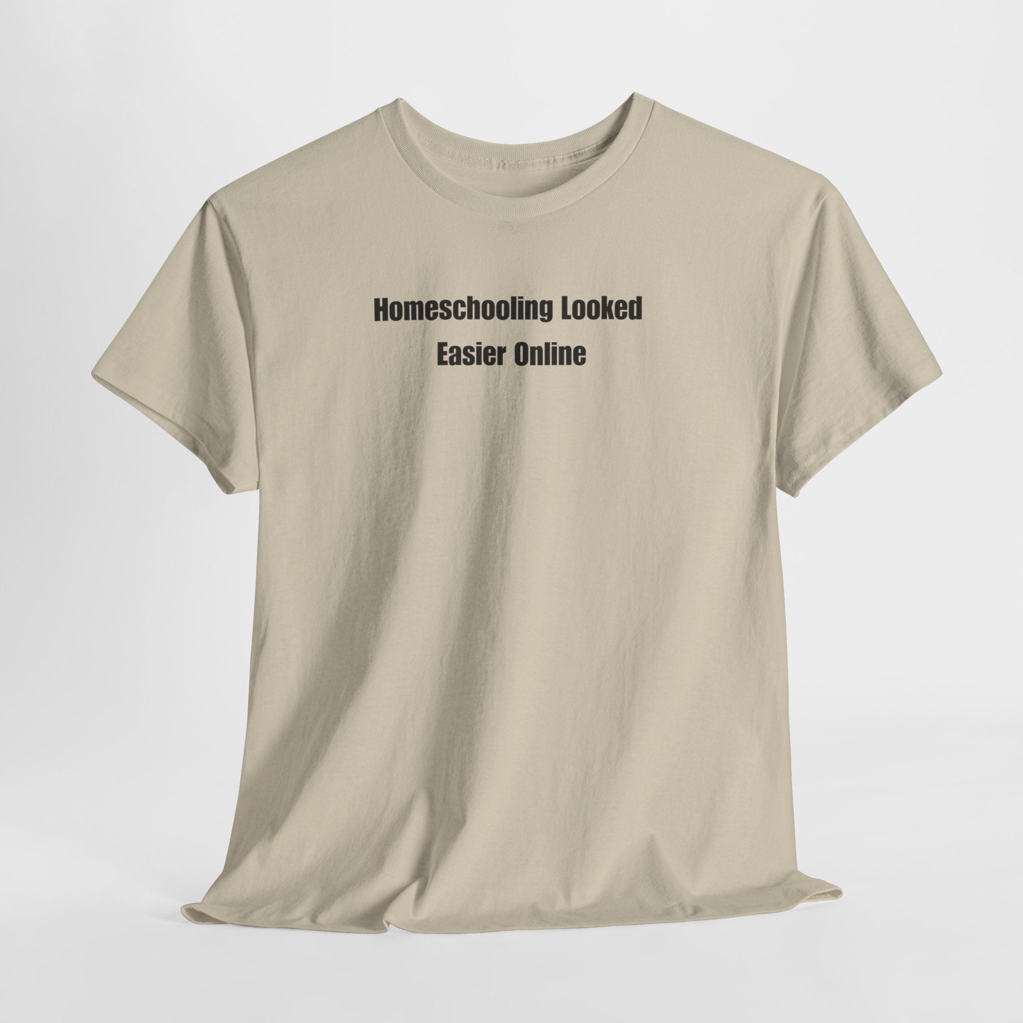 Homeschooling Looked Easier Online T-Shirt | Funny Homeschool Mom Tee