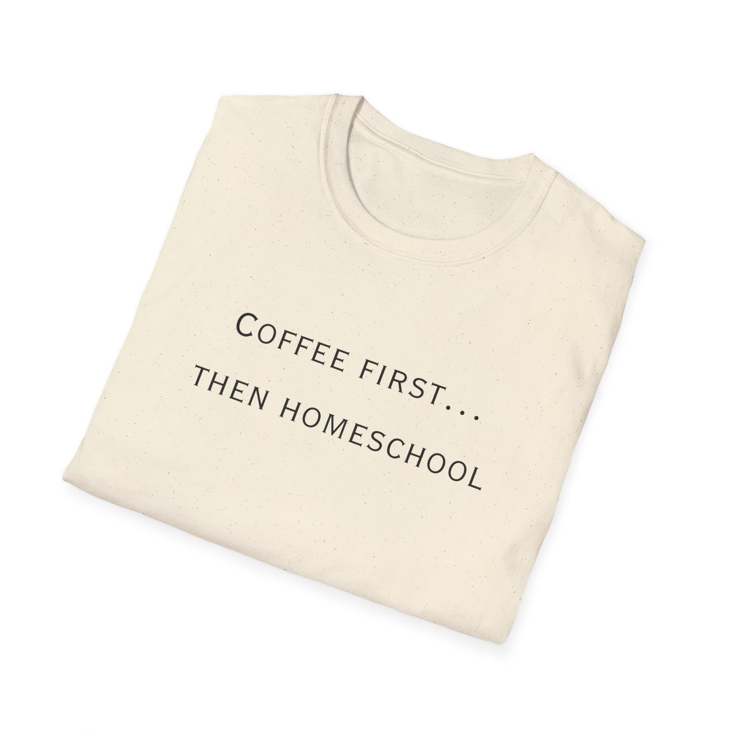 Homeschool Mom Coffee Tee — "Need Coffee Before Any Work"
