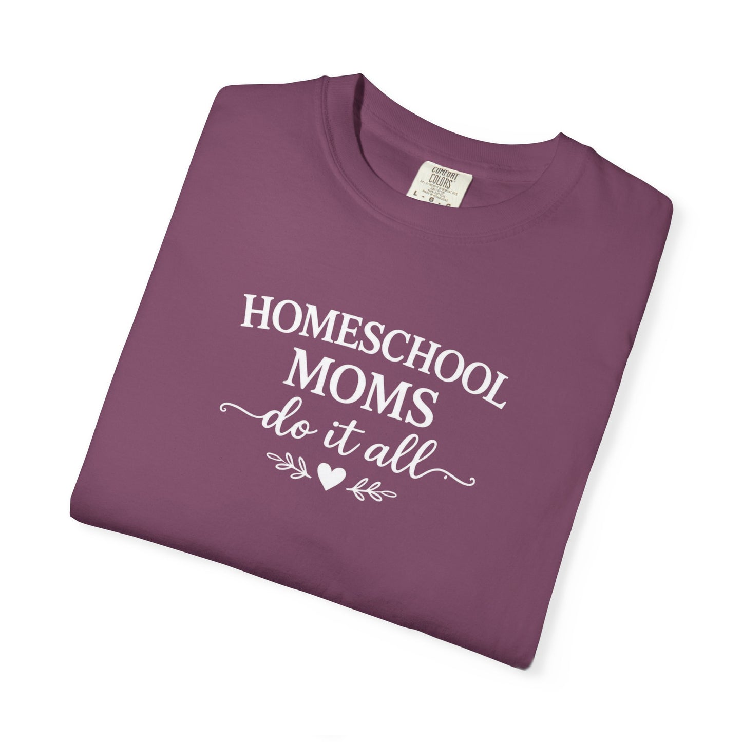 Homeschool Moms Do It All T-Shirt | Homeschooling Mom Tee
