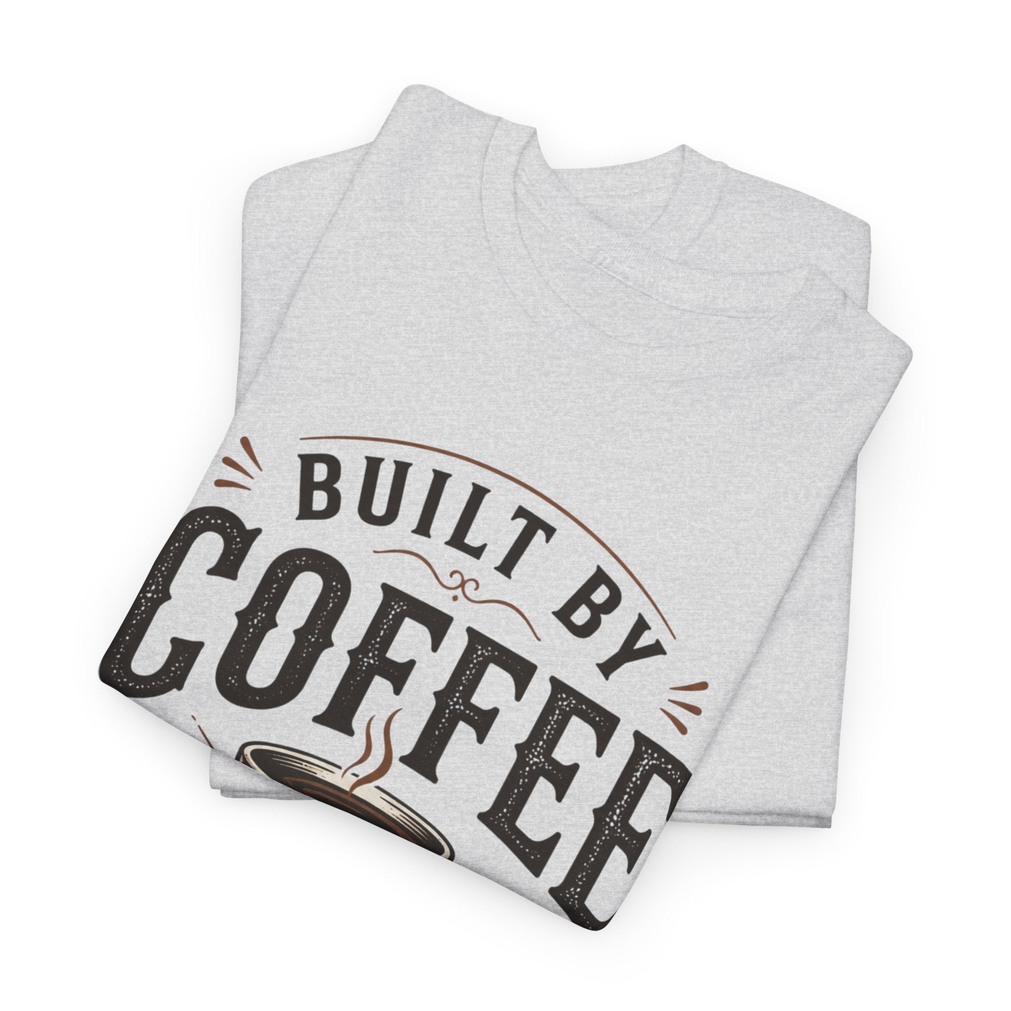 Built by Coffee and Patience T-Shirt | Coffee Lover Tee, Funny Coffee Quote