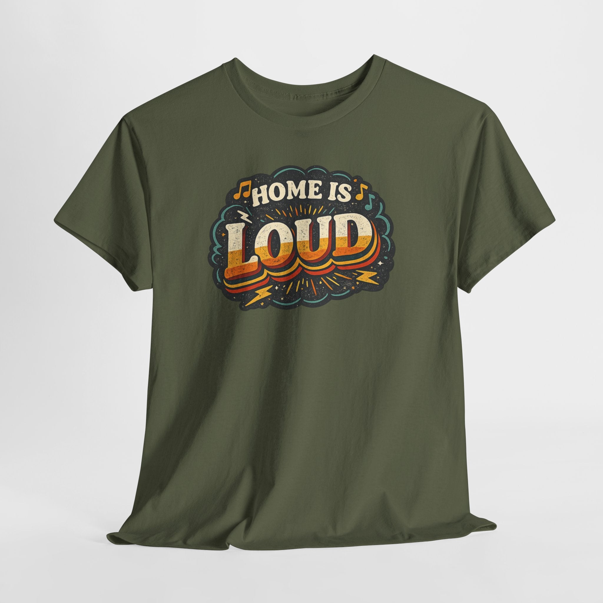 Home Is Loud T-Shirt — Funny Chaotic Household Shirt