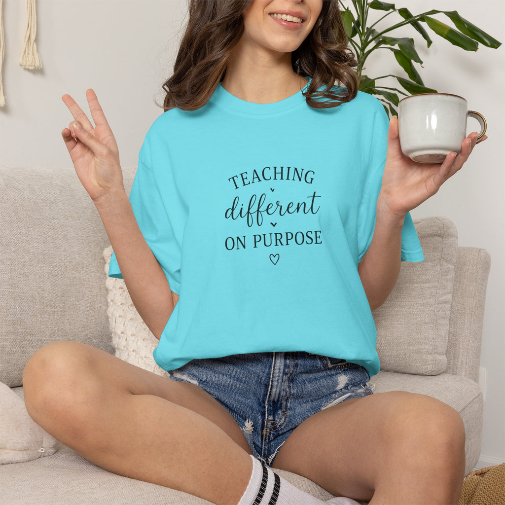 Teacher T-Shirt — “Teaching Different On Purpose” Garment-Dyed Tee