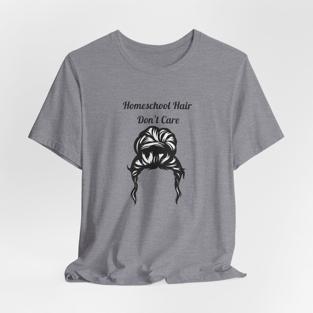 Homeschool Hair Don't Care Tee | Messy Bun Mom Shirt