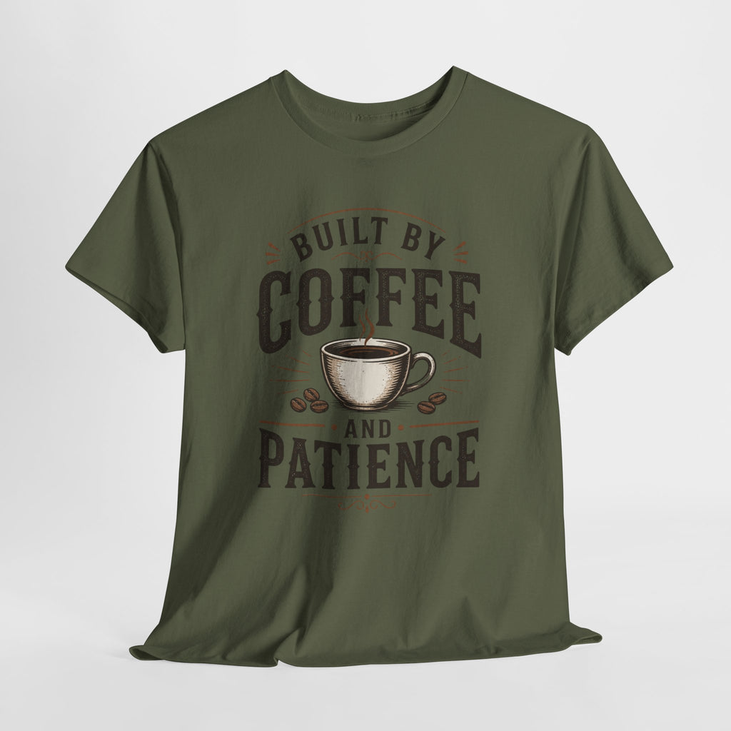 Built by Coffee and Patience T-Shirt | Coffee Lover Tee, Funny Coffee Quote