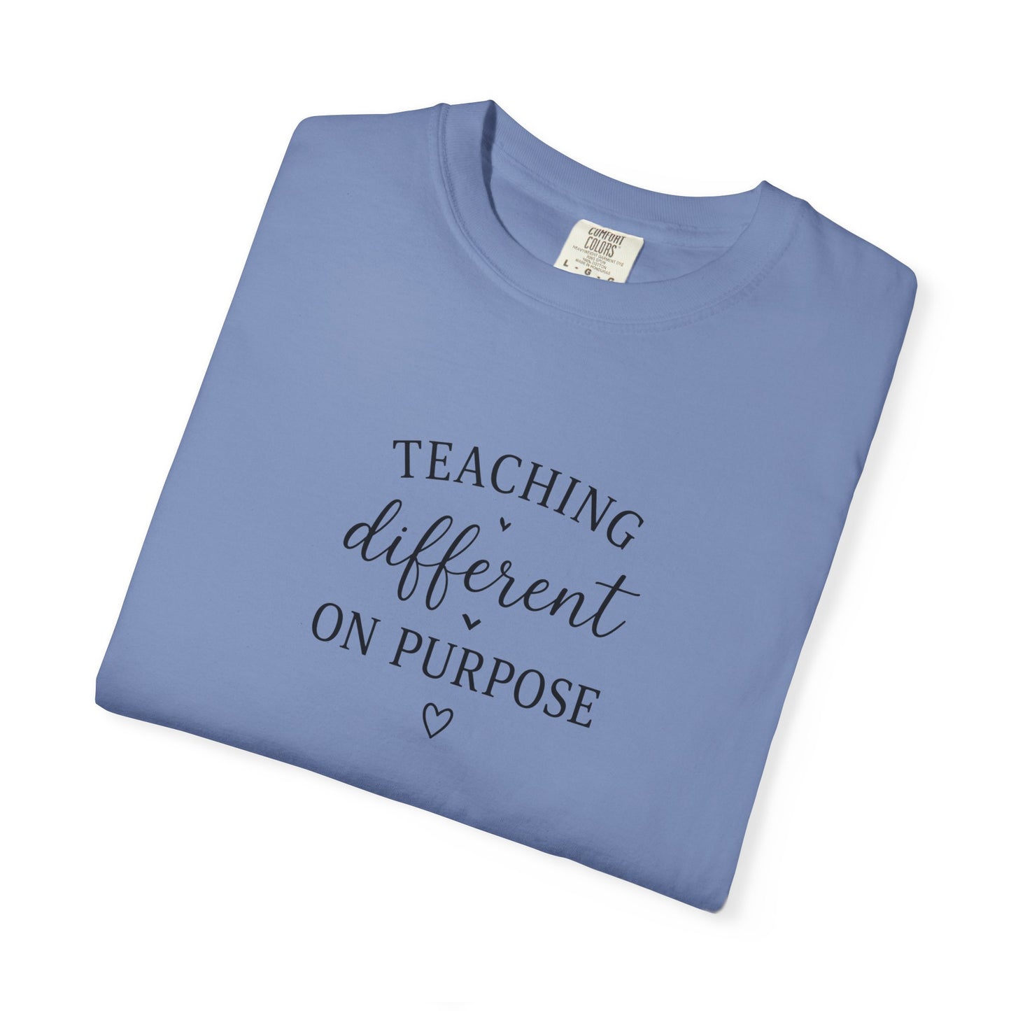 Teacher T-Shirt — “Teaching Different On Purpose” Garment-Dyed Tee