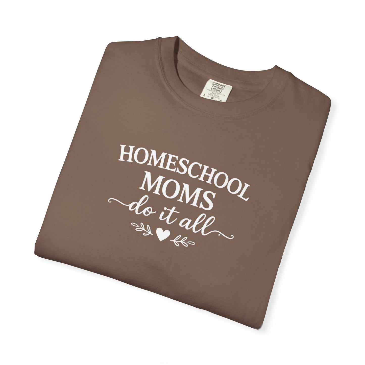 Homeschool Moms Do It All T-Shirt | Homeschooling Mom Tee