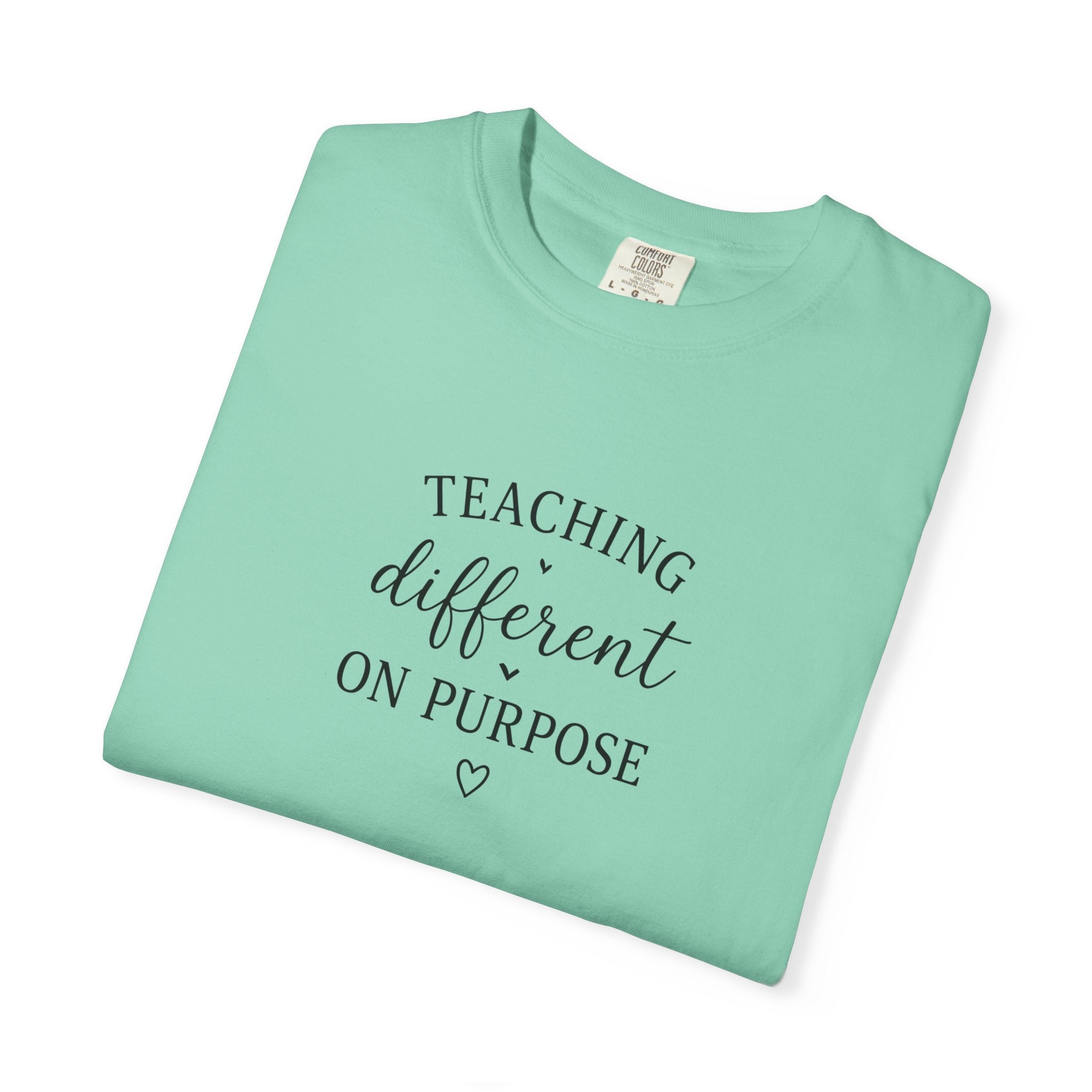 Teacher T-Shirt — “Teaching Different On Purpose” Garment-Dyed Tee