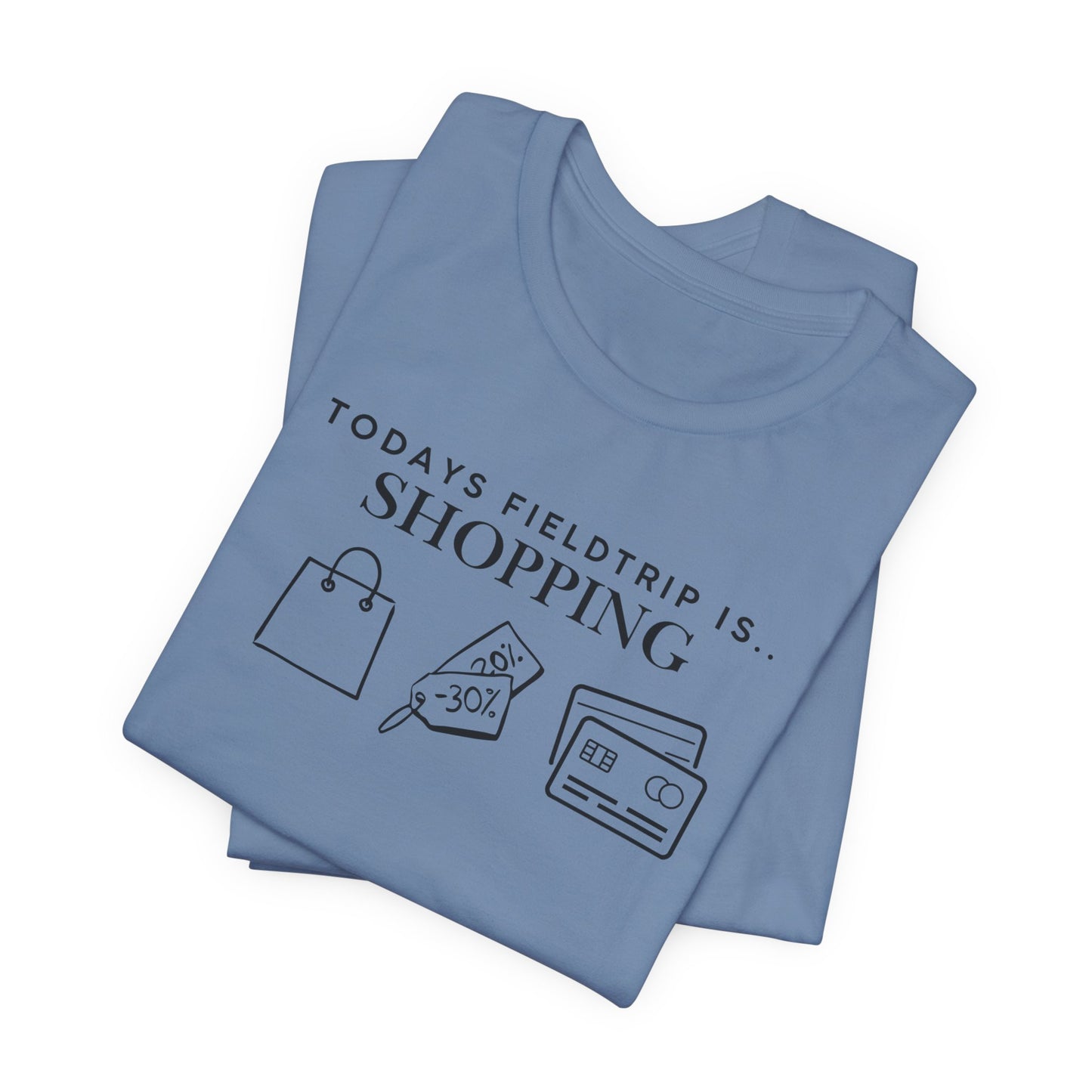 Today's Fieldtrip Is Shopping T-Shirt | Shopping Icons Tee