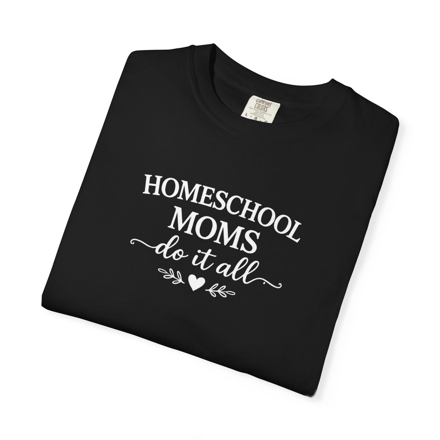 Homeschool Moms Do It All T-Shirt | Homeschooling Mom Tee