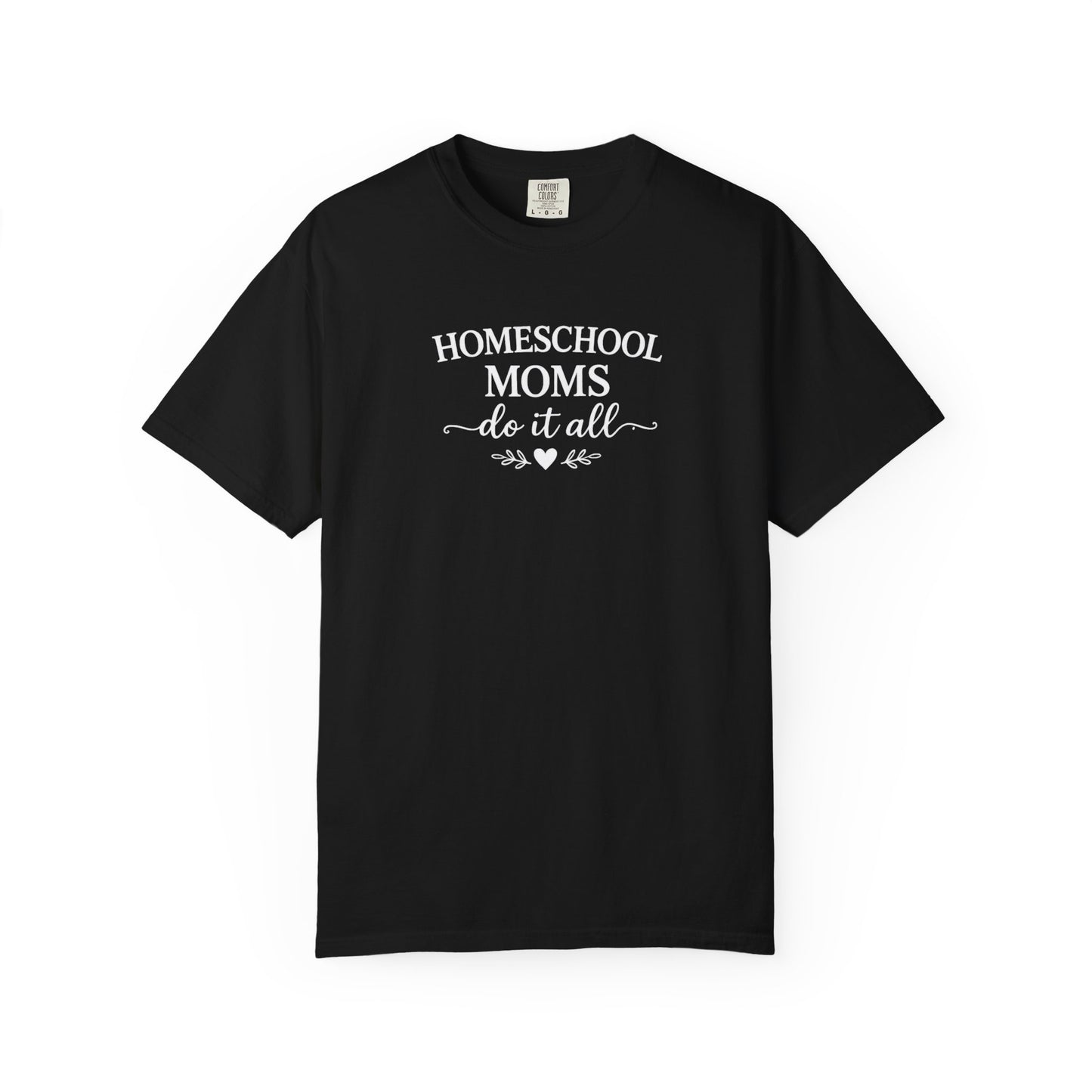Homeschool Moms Do It All T-Shirt | Homeschooling Mom Tee