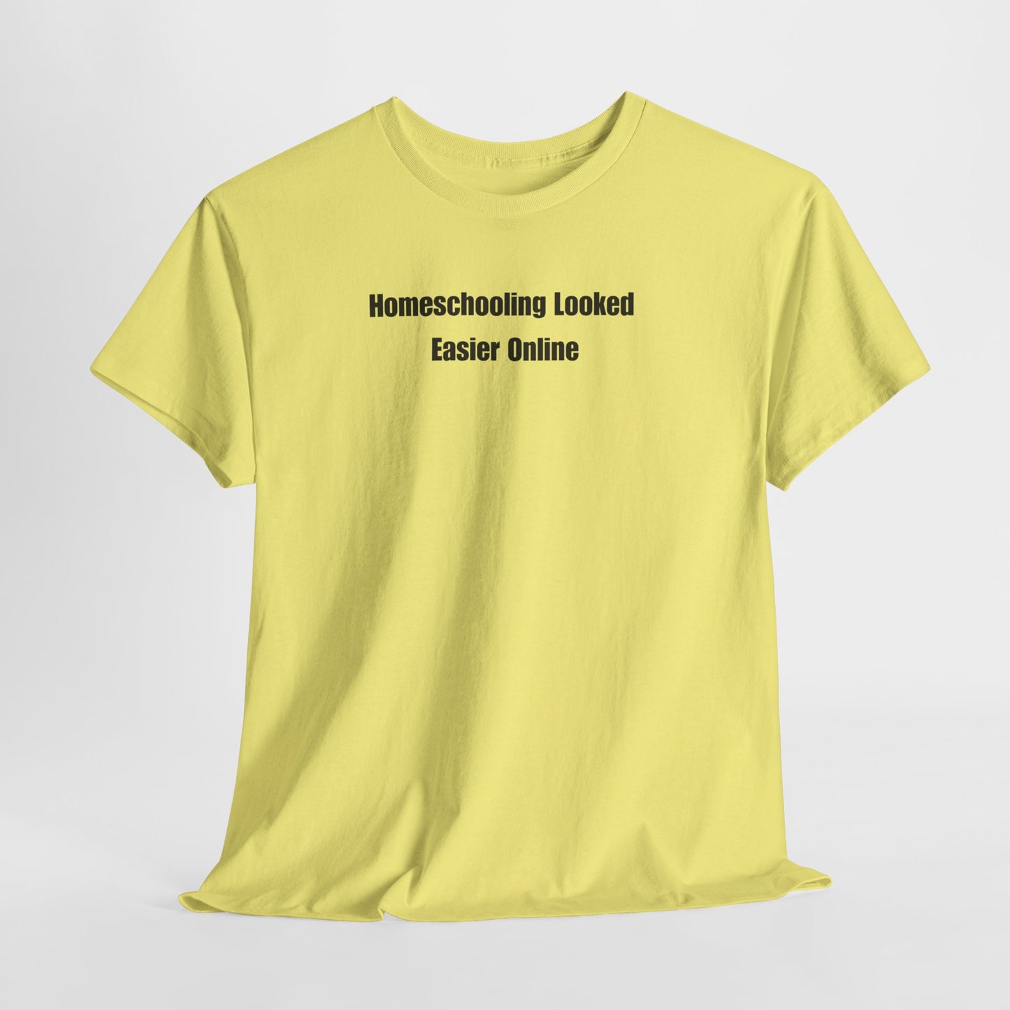 Homeschooling Looked Easier Online T-Shirt | Funny Homeschool Mom Tee