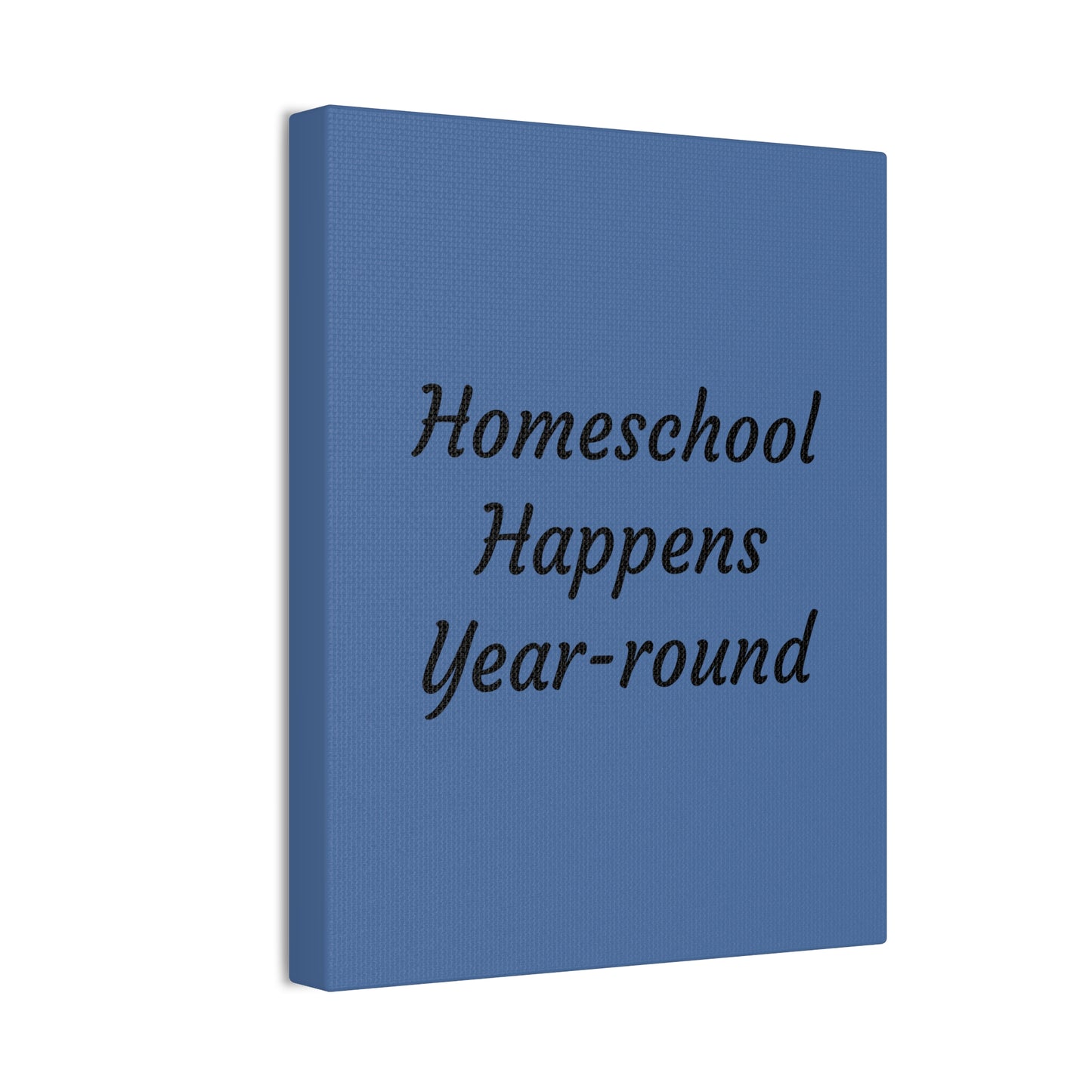 Homeschool Happens Year-round Canvas | Stretched Wall Art, Blue Script