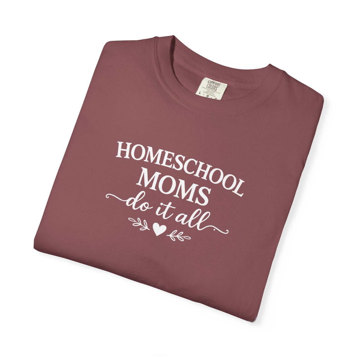 Homeschool Moms Do It All T-Shirt | Homeschooling Mom Tee