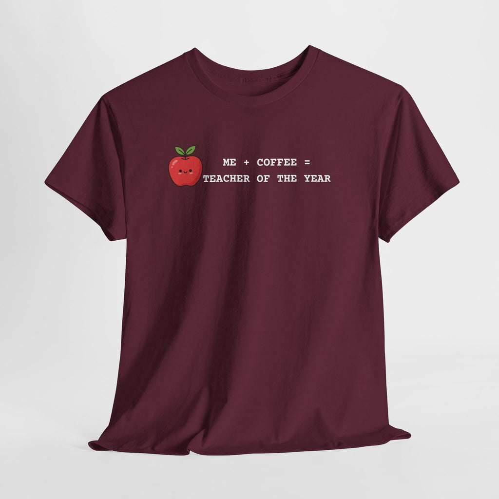 Teacher of the Year Coffee T-Shirt — Me + Coffee = Teacher of the Year