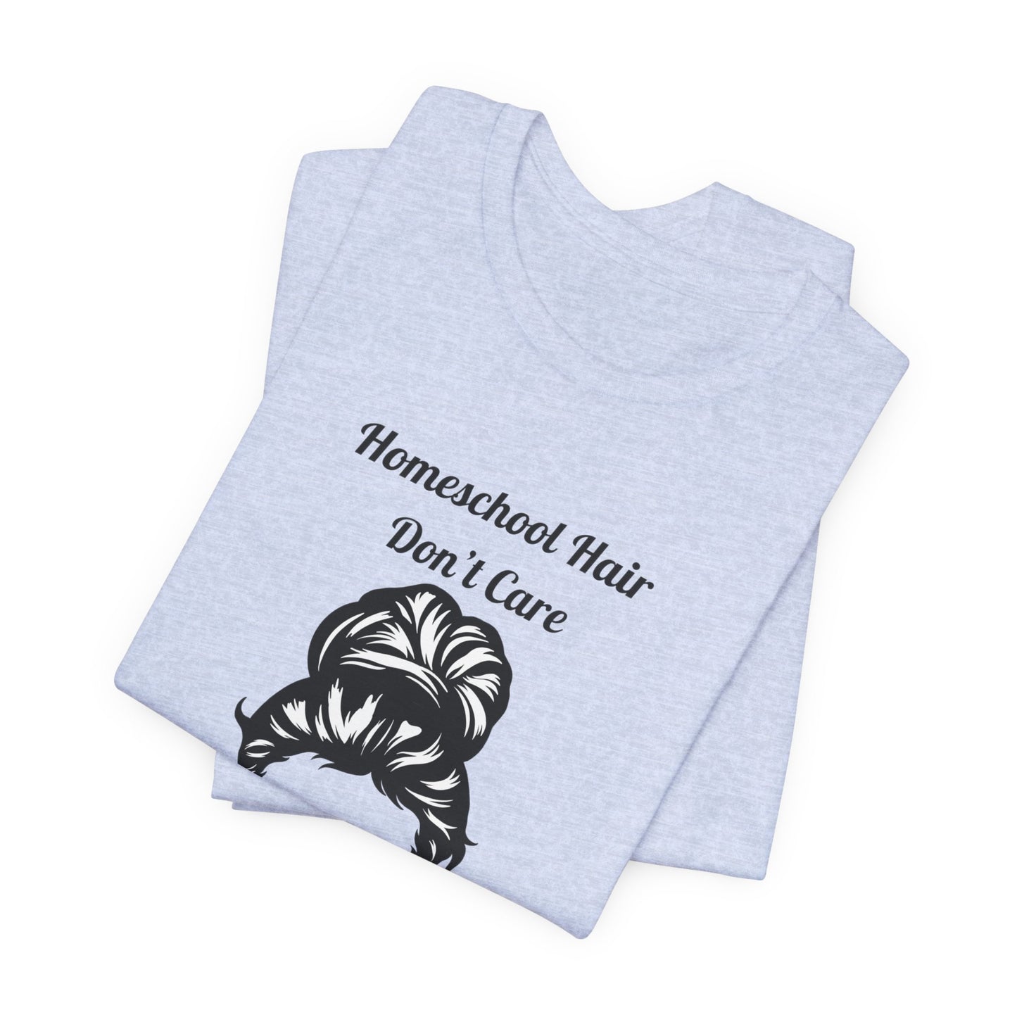 Homeschool Hair Don't Care Tee | Messy Bun Mom Shirt