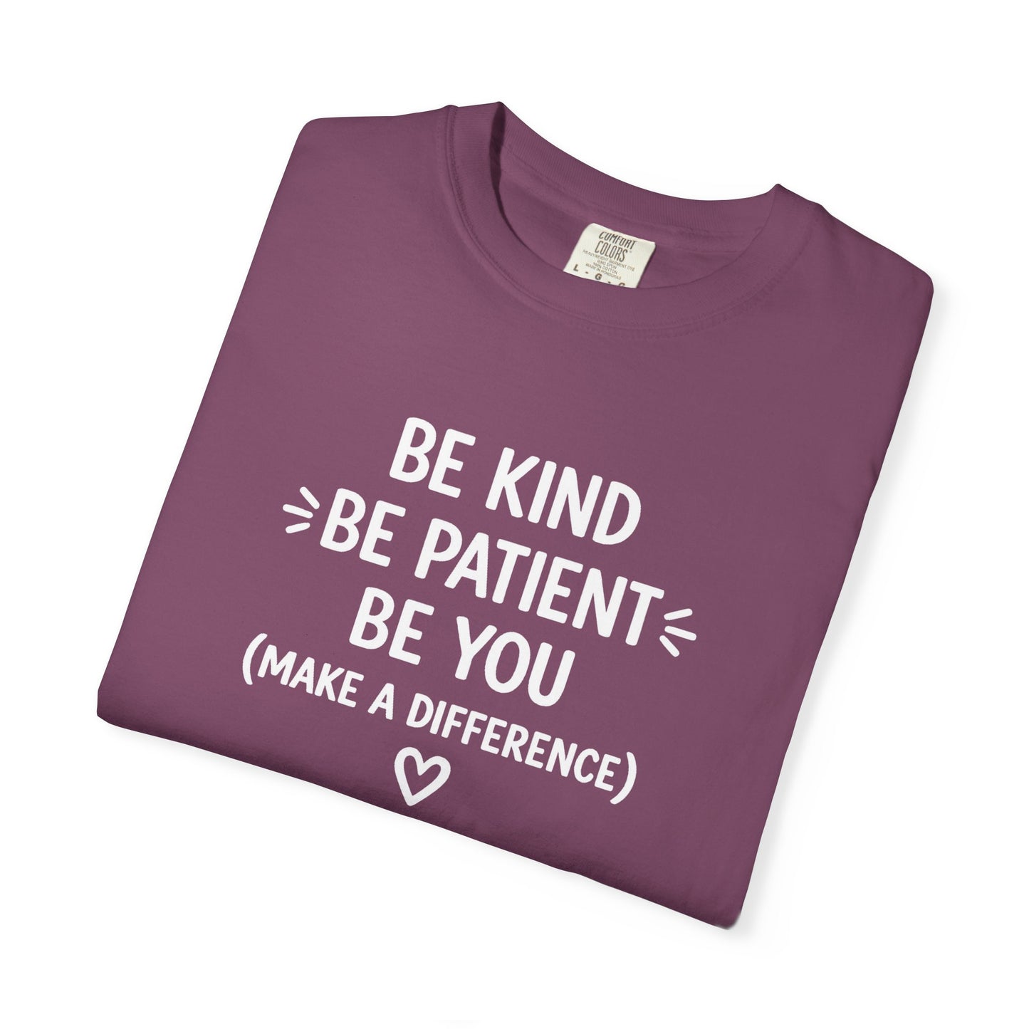 Be Kind Be Patient Be You Shirt, Teacher Appreciation Gift, Homeschool Mom Tee, Comfort Colors 1717, Kindergarten Teacher Shirt