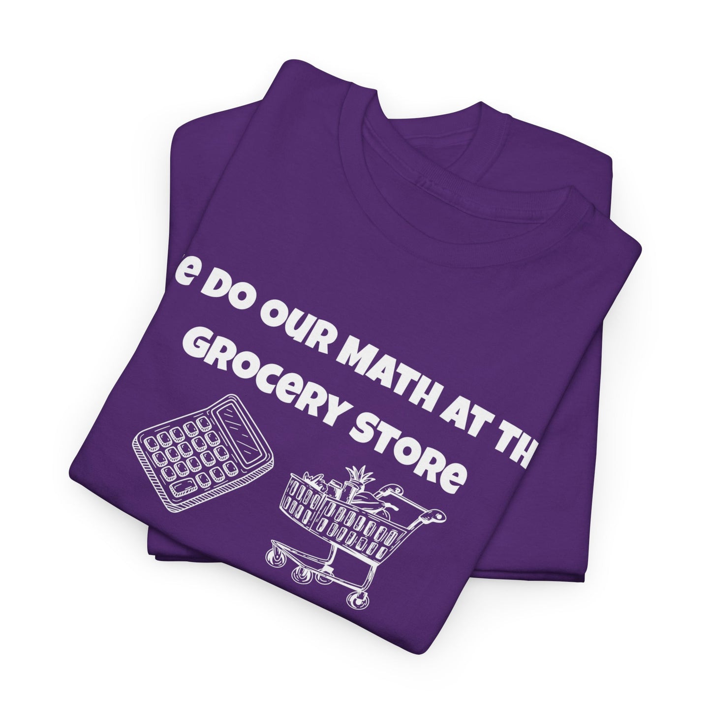 We Do Our Math At The Grocery Store T-Shirt | Funny Grocery Math Tee