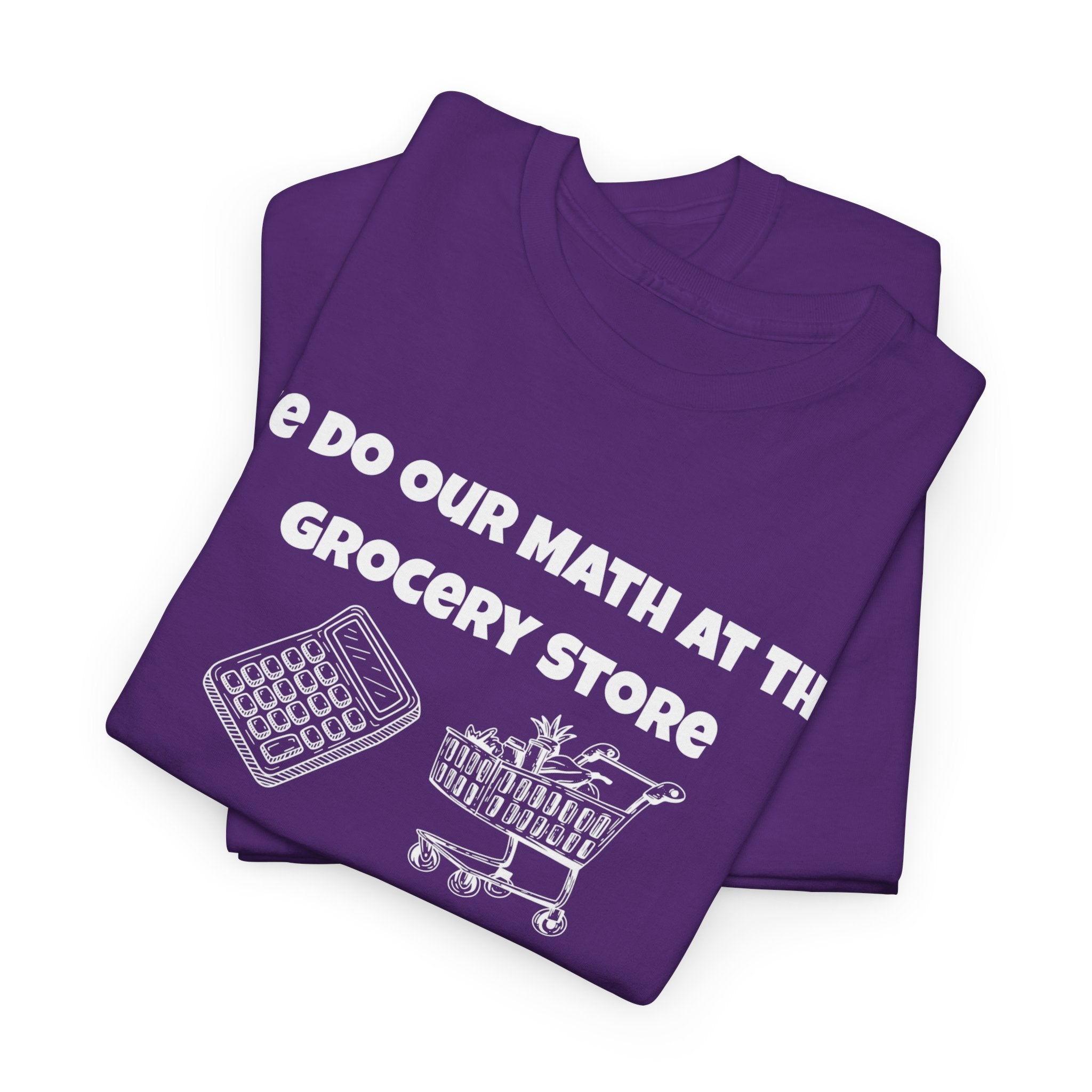We Do Our Math At The Grocery Store T-Shirt | Funny Grocery Math Tee