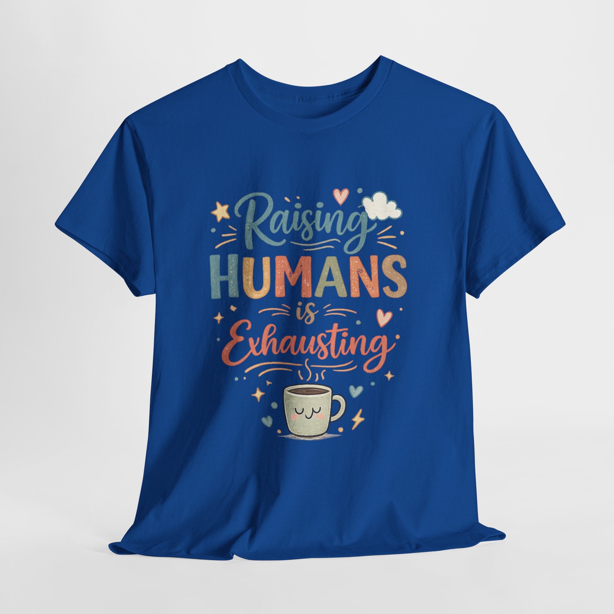 Raising Humans Is Exhausting T-Shirt — Funny Parenthood Tee for Tired Parents