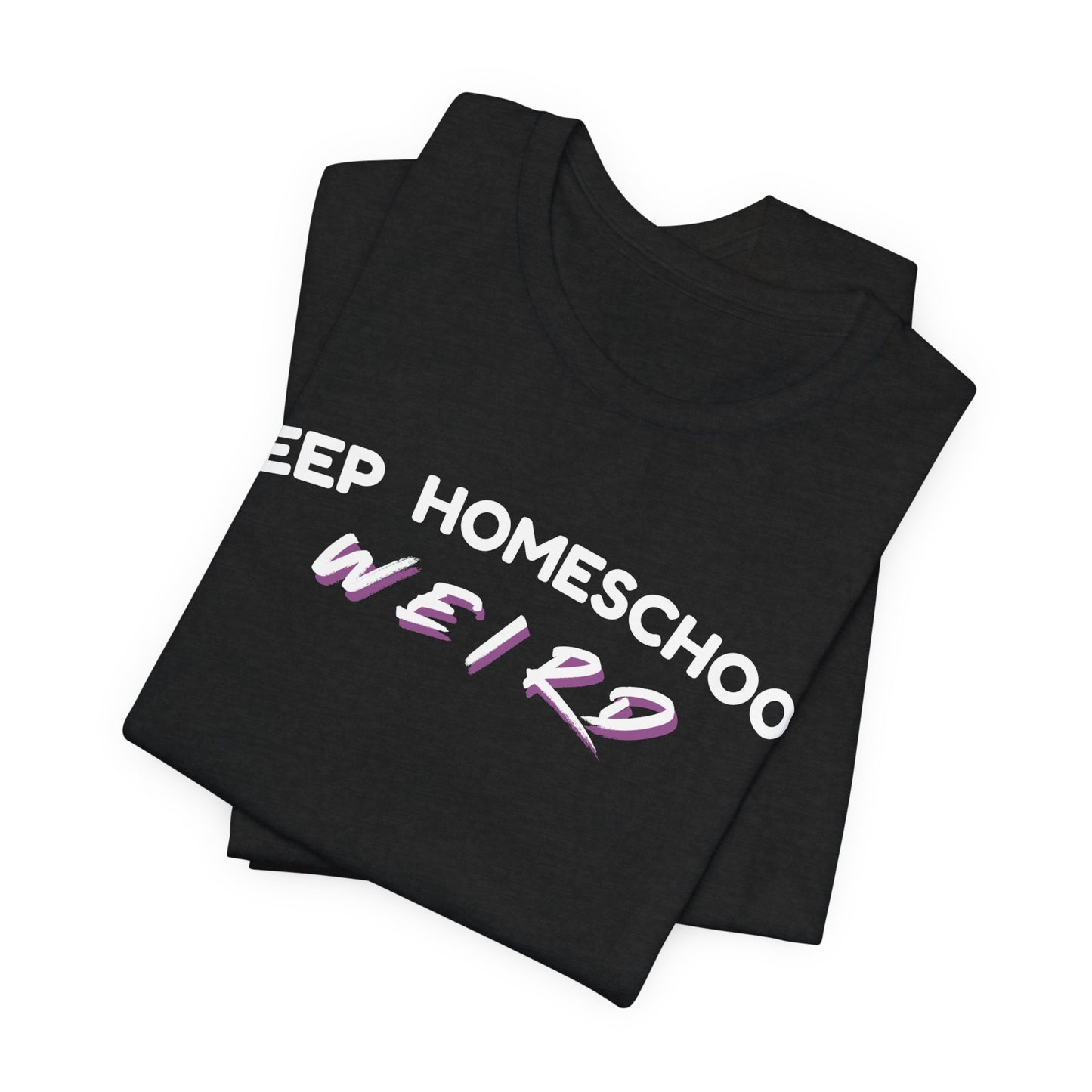 Keep Homeschool Weird T-Shirt | Homeschooling Pride Tee