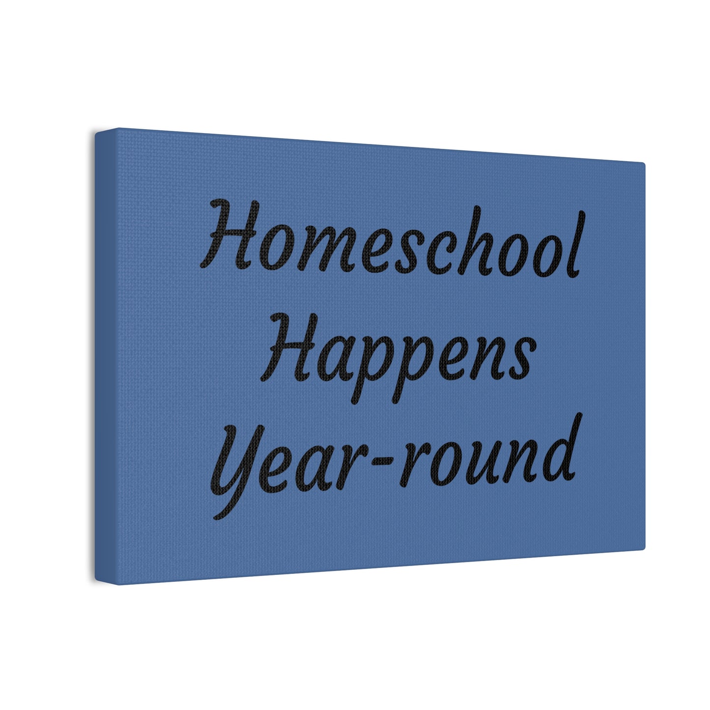 Homeschool Happens Year-round Canvas | Stretched Wall Art, Blue Script
