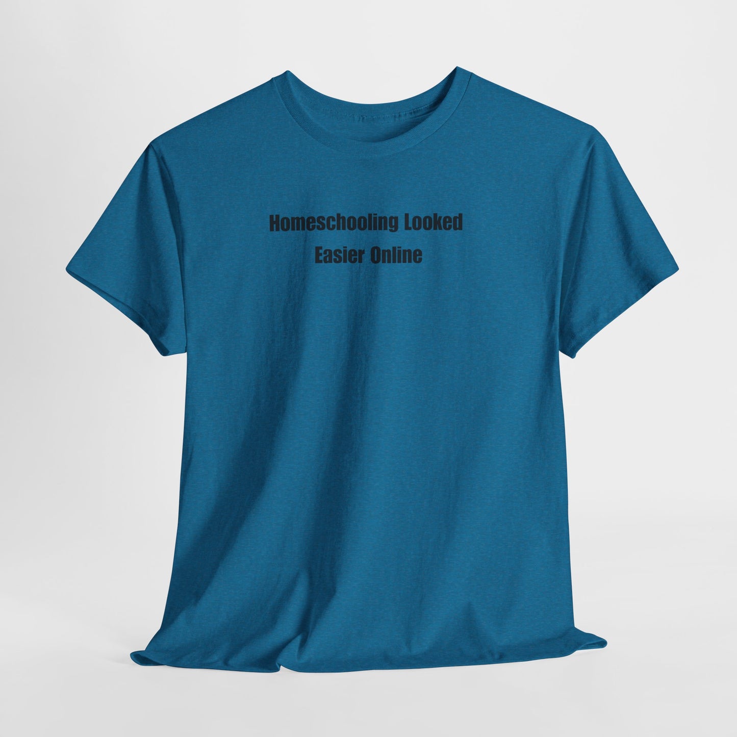 Homeschooling Looked Easier Online T-Shirt | Funny Homeschool Mom Tee