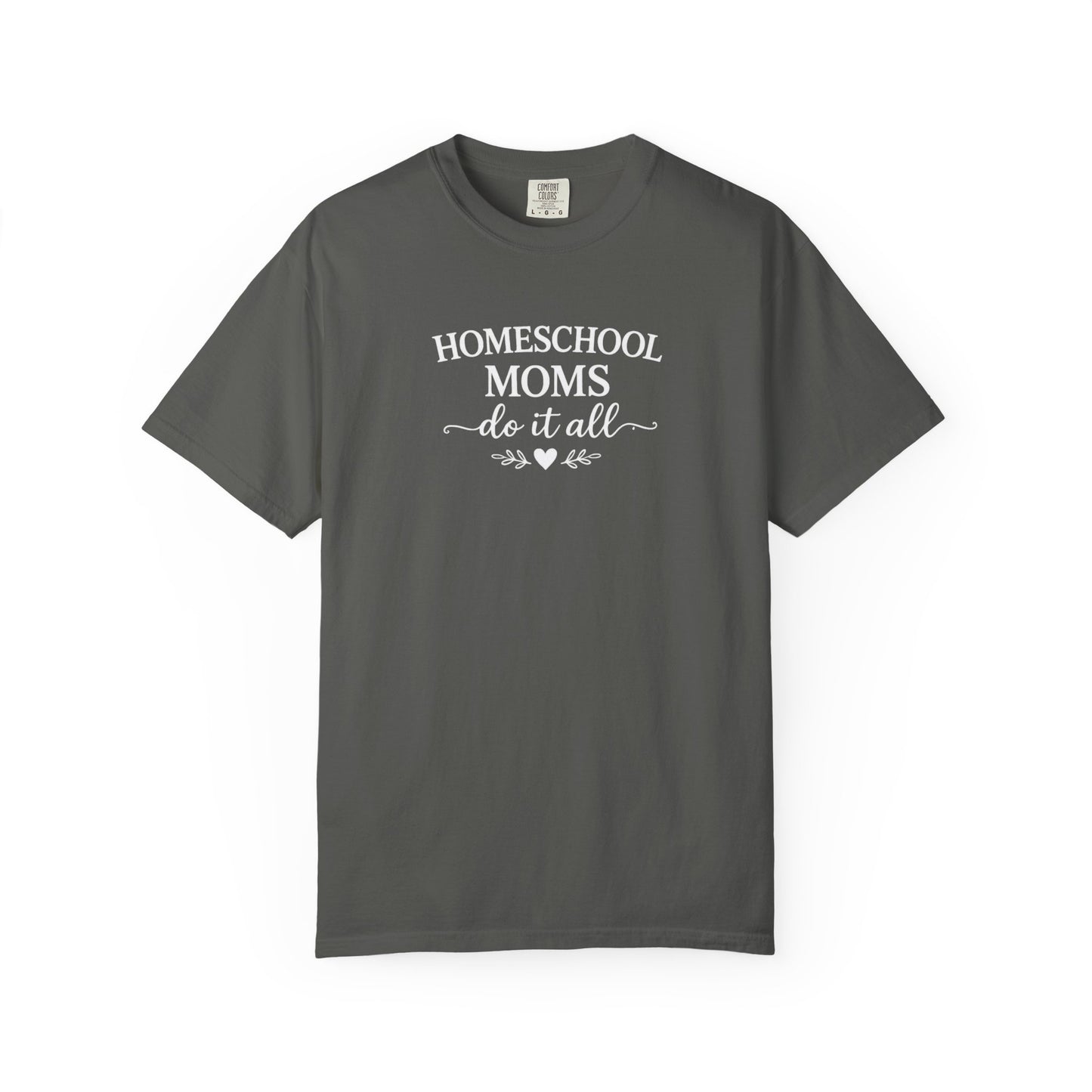 Homeschool Moms Do It All T-Shirt | Homeschooling Mom Tee